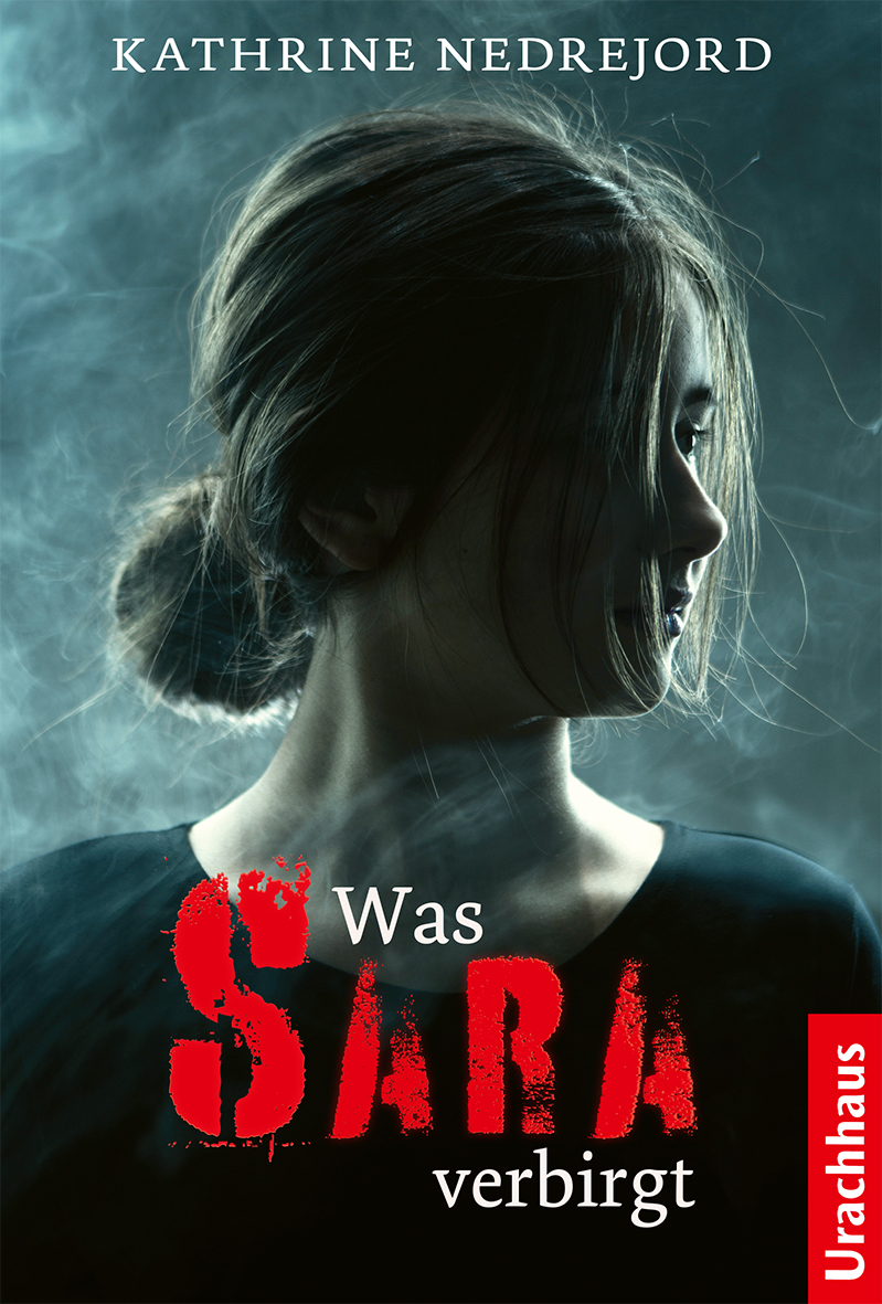 Kathrine Nedrejord - Was Sara verbirgt - Urachhaus