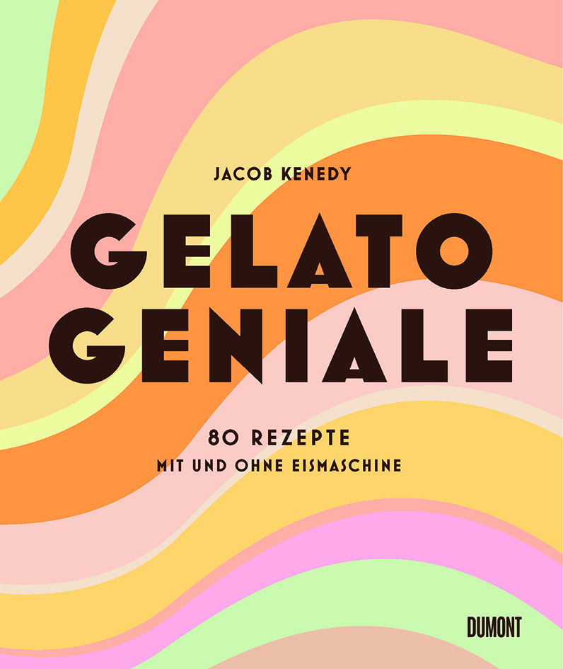 Jacob Kenedy - Gelato Geniale - DuMont Buchverlag