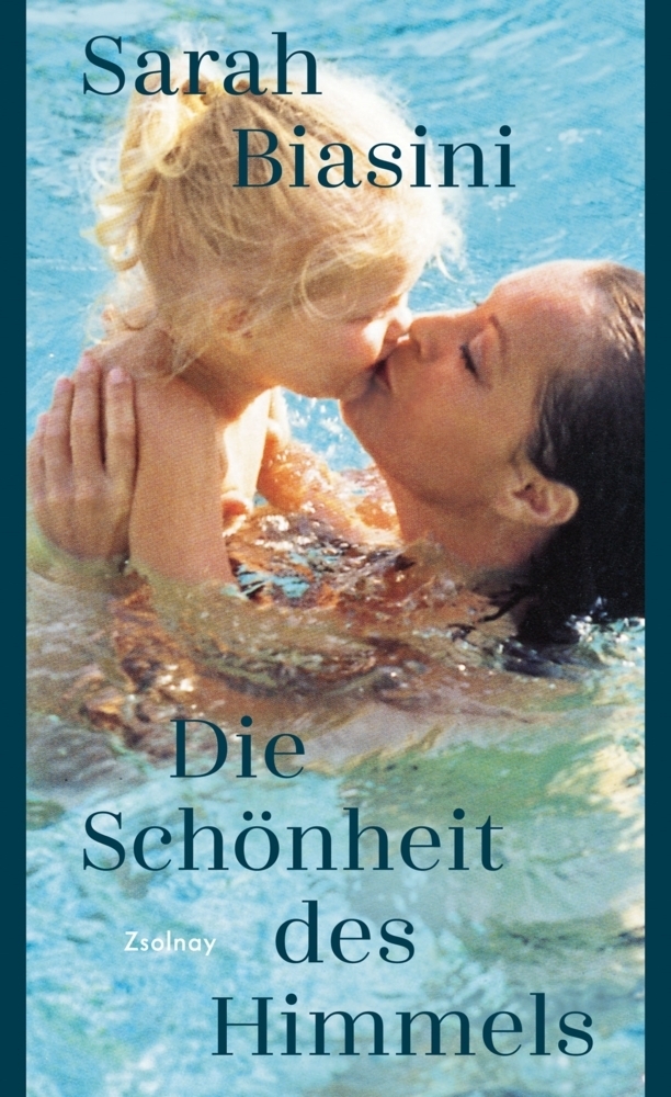 Sarah Biasini - Die Schönheit des Himmels - Paul Zsolnay Verlag