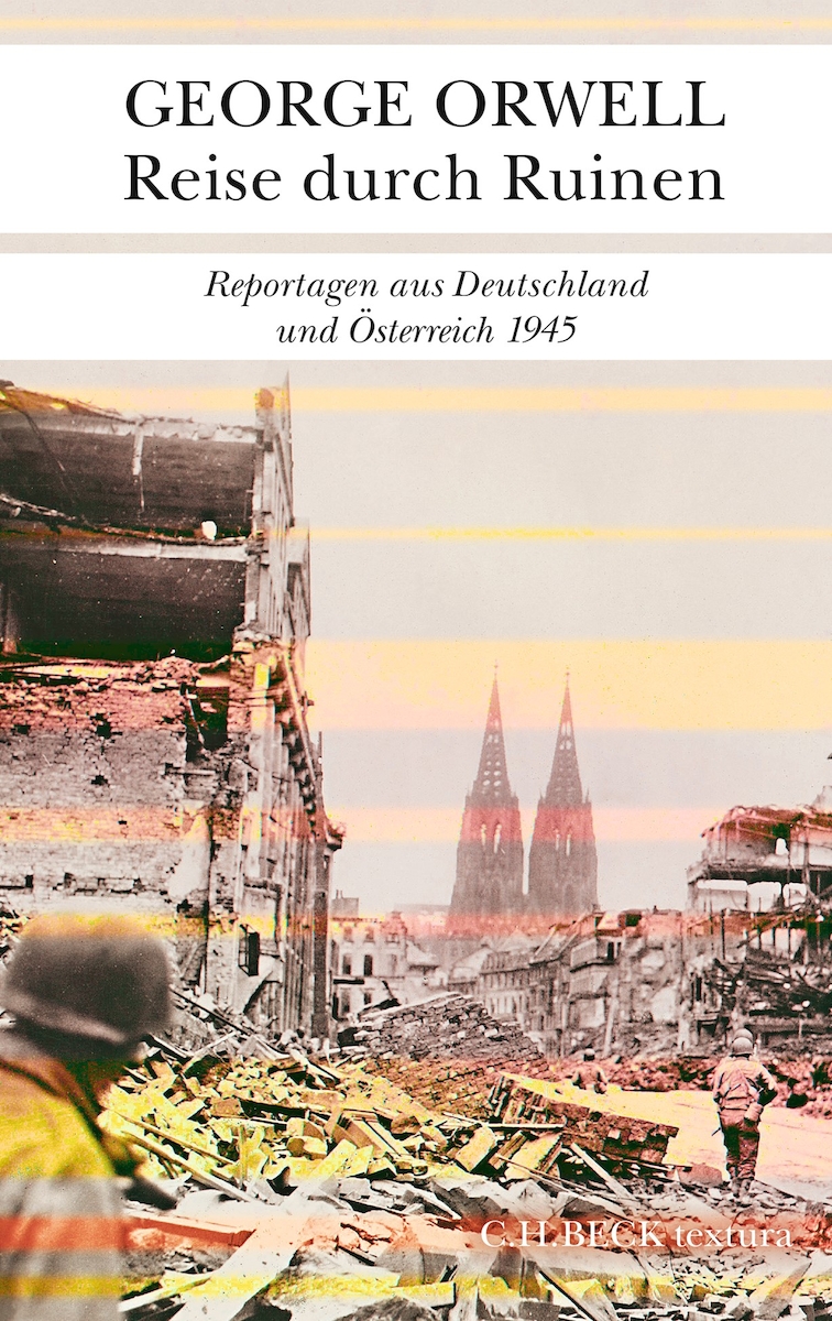 George Orwell; Mitarbeit: Volker Ullrich - Reise durch Ruinen - C.H. Beck