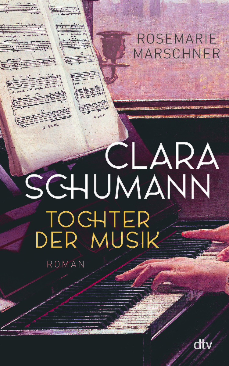 Rosemarie Marschner - Clara Schumann - Tochter der Musik - dtv
