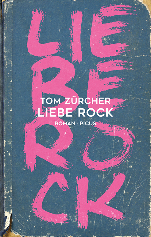 Tom Zürcher - Liebe Rock - Picus Verlag