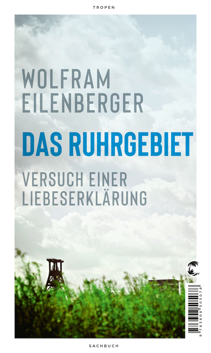 Wolfram Eilenberger - Das Ruhrgebiet - Tropen