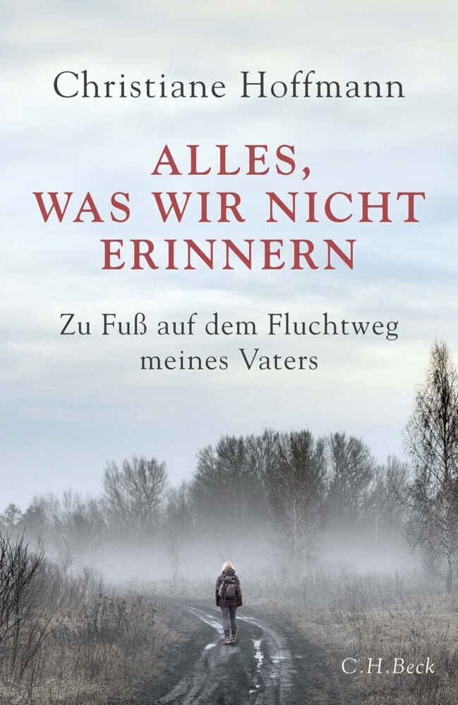 Christiane Hoffmann - Alles, was wir nicht erinnern - C.H. Beck