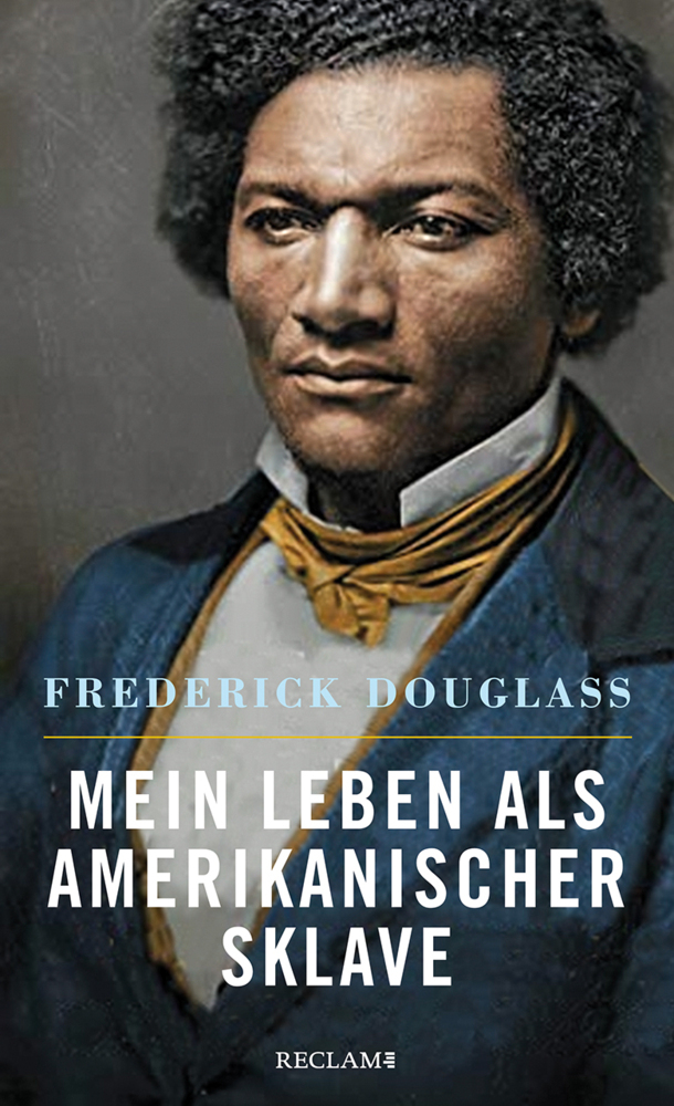 Frederick Douglass - Mein Leben als amerikanischer Sklave - Reclam