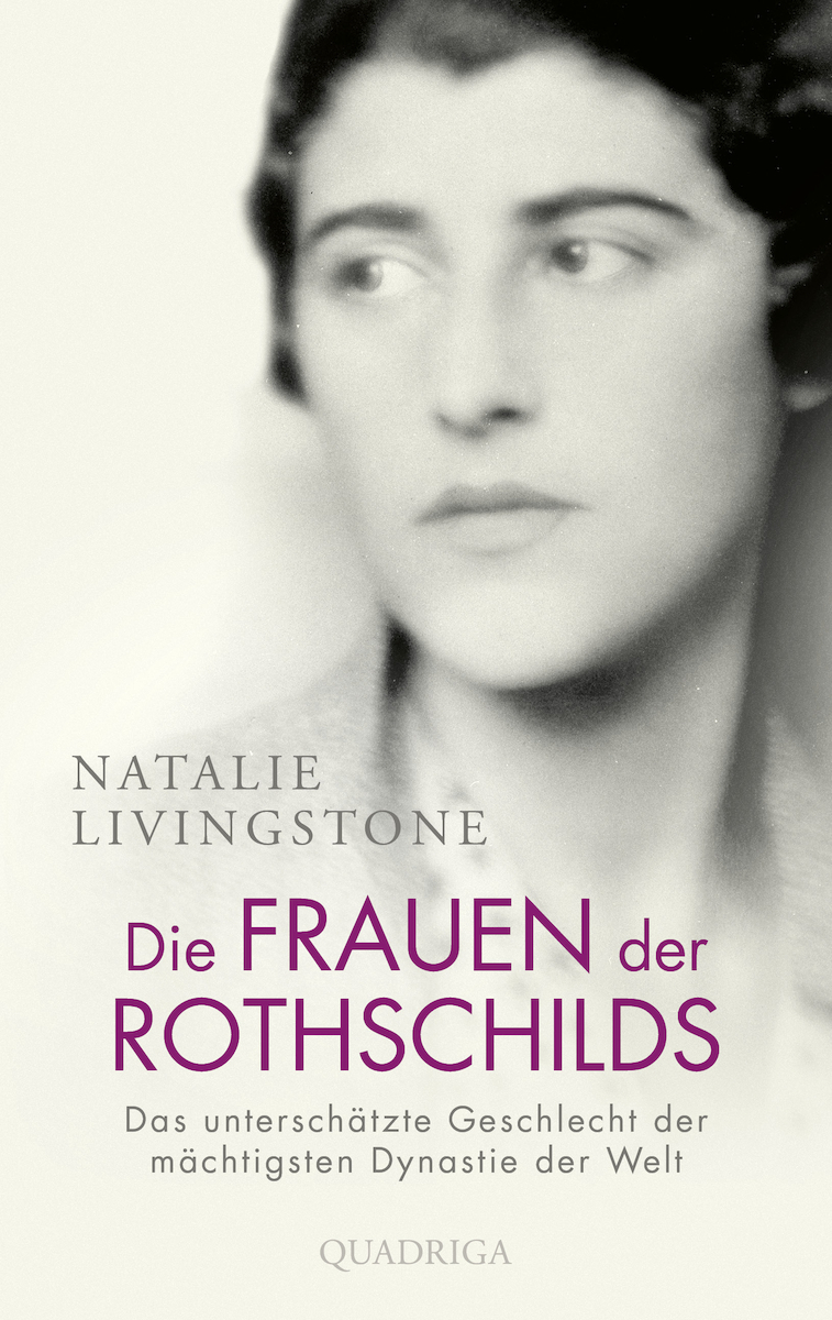 Natalie Livingstone - Die Frauen der Rothschilds - Quadriga