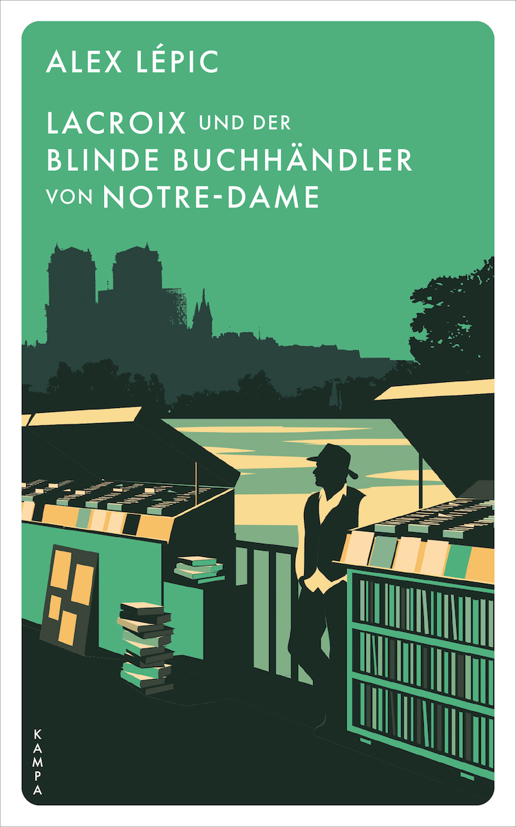 Alex Lépic - Lacroix und der blinde Buchhandler von Notre-Dame - Kampa Verlag