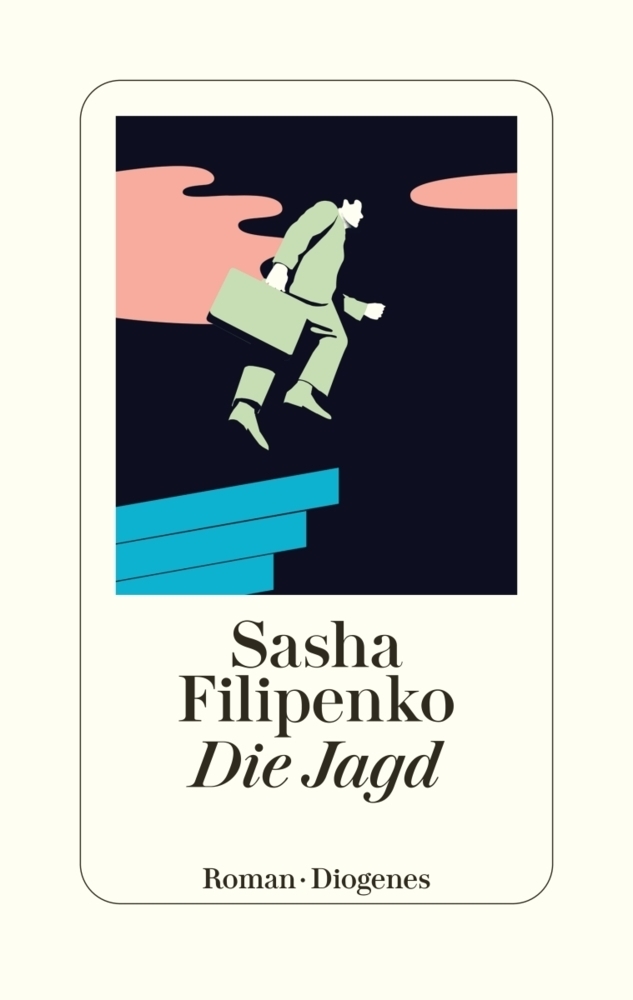 Sasha Filipenko - Die Jagd - Diogenes