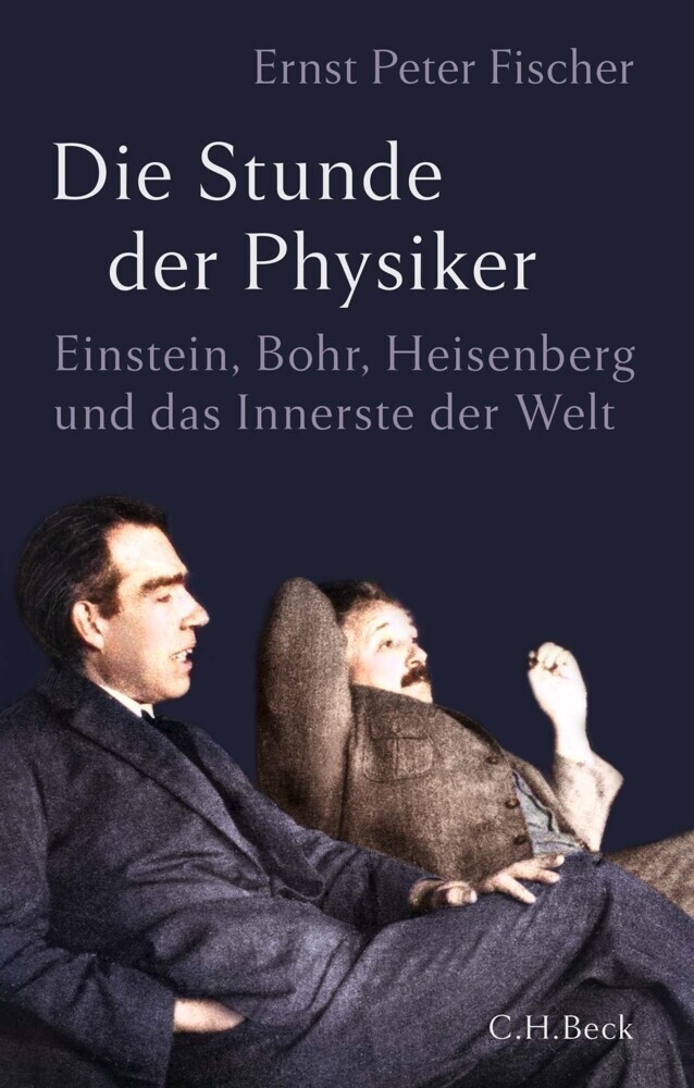 Ernst Peter Fischer - Die Stunde der Physiker - C.H. Beck